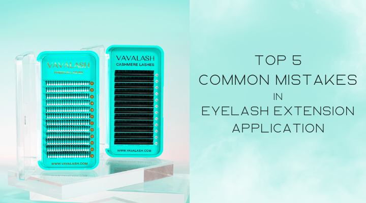 Top 5 Common Mistakes in Eyelash Extension Application – VAVALASH