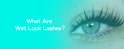 What Is a Wet Wet Lashes