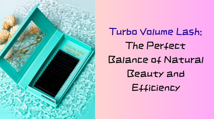 Turbo Volume Lash: The Perfect Balance of Natural Beauty and Efficiency